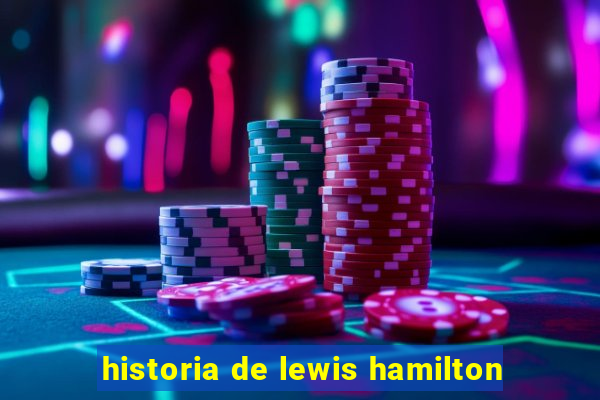 historia de lewis hamilton